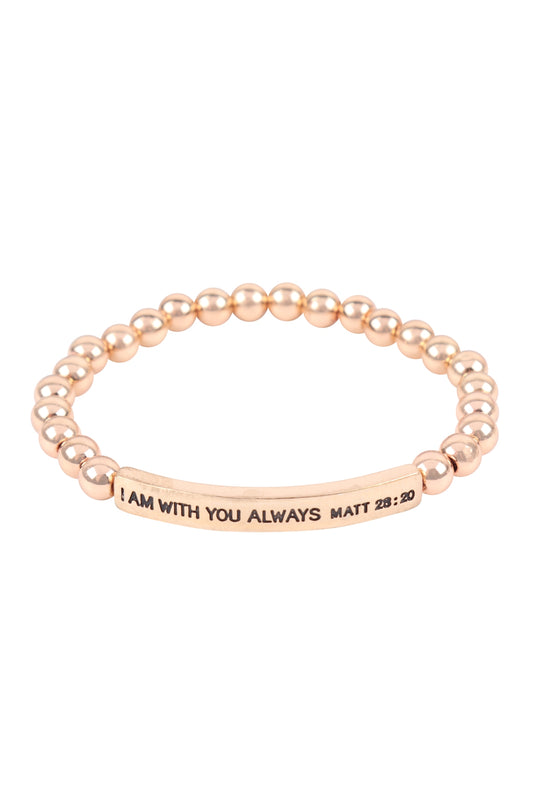 I Am w/ You Always Matt 28:20 Inspirational Bracelet